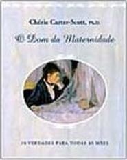 O Dom da Maternidade: 10 Verdades para Todas as Mães