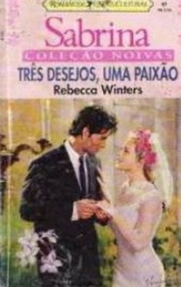 Três desejos, uma paixão  (Sabrina Coleção Noivas #81)