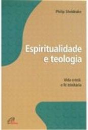Espiritualidade e teologia: vida cristã e fé trinitária