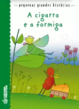 Pequenas Grandes Historias - a Cigarra e a Formiga