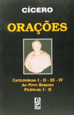 Orações: Catilinárias: I - II - III - IV, Ao Povo Romano, Filípicas: I - II
