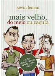 Mais Velho, do Meio ou Caçula