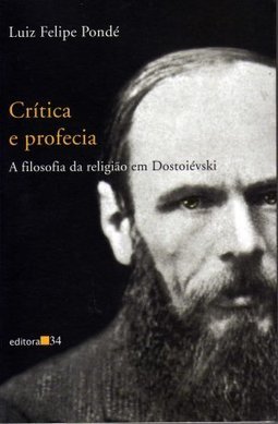 CRÍTICA E PROFECIA - A filosofia da religião em Dostoiévski