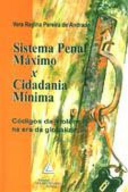 SISTEMA PENAL MAXIMO E CIDADANIA MINIMA
