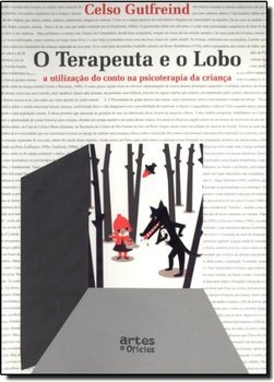 O terapeuta e o lobo:a utilização do conto na psicoterapia da criança