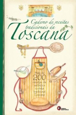 Caderno de receitas tradicionais da Toscana: Mais de 200 receitas da autêntica cozinha tradicional Toscana