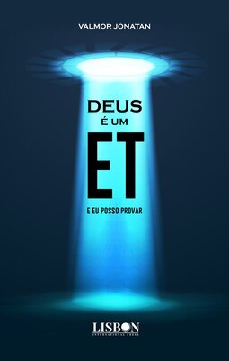 Deus é um ET, e eu posso provar