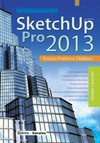 SketchUp Pro 2013: ensino prático e didático