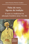 Falas do novo, figuras da tradição: o novo e o tradicional na educação brasileira (anos 70 e 80)