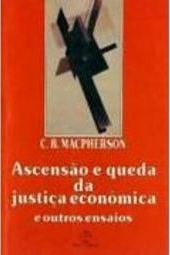 Ascensão e Queda da Justiça Econômica e Outros Ensaios