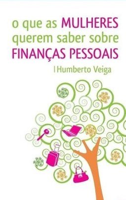 O Que as Mulheres Querem Saber sobre Finanças Pessoais
