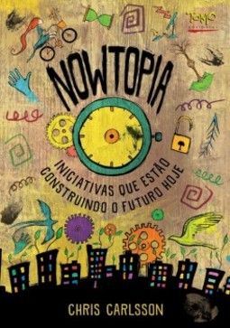 Nowtopia: iniciativas que estão construindo o futuro hoje