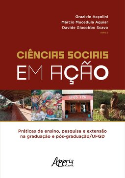 Ciências sociais em ação: práticas de ensino, pesquisa e extensão na graduação e pós-graduação/UFGD