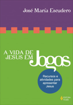 A vida de Jesus em jogos: recursos e atividades para apresentar Jesus