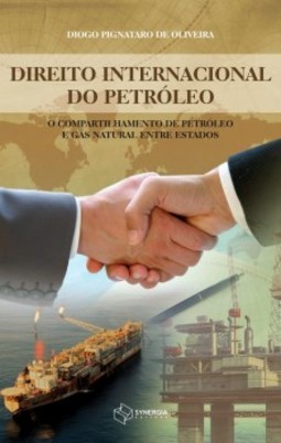 Direito internacional do petróleo: o compartilhamento de petróleo e gás natural entre Estados