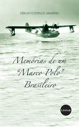 Memórias de um "Marco Polo" brasileiro