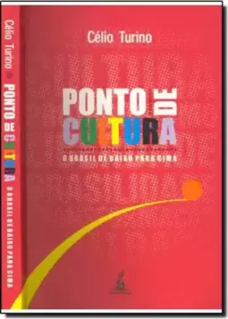Ponto de Cultura: O Brasil de Baixo Para Cima
