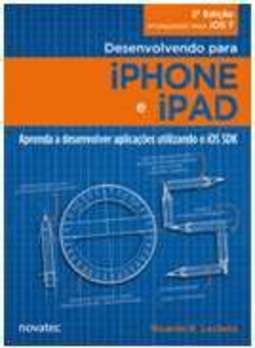 DESENVOLVENDO PARA IPHONE E IPAD - APRENDA A DESENVOLVER APLICATIVOS UTILIZANDO O IOS SD