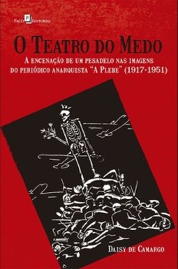 O teatro do medo: a encenação de um pesadelo nas imagens do periódico anarquista "A Plebe" (1917-1951)