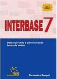 Interbase 7: Desenvolvendo e Administrando Banco de Dados