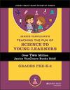 Janice Vancleave's Teaching the Fun of Science to Young Learners: Grades Pre-K Through 2