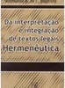 Da Interpretação e Integração de Textos Legais Hermenêutica