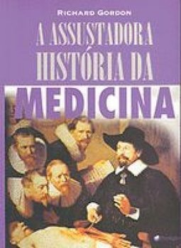 A Assustadora História da Medicina