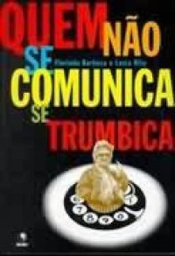 QUEM NAO SE COMUNICA SE TRUMBICA