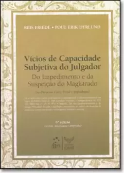 Vicios De Capacidade Subjetiva Do Julgador Do Impedimento E Da Suspeicao Do Magistrado