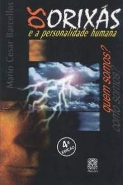 Os Orixás e a Personalidade Humana: Quem Somos? Como Somos?