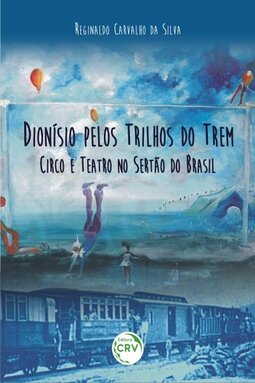 Dionísio pelos trilhos do trem: circo e teatro no sertão do Brasil