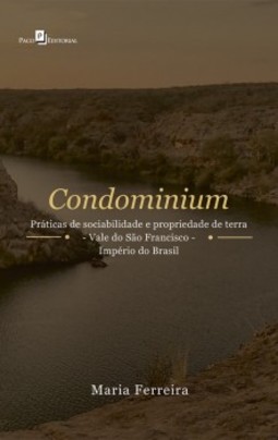 Condominium: práticas de sociabilidade e propriedade de terra - Vale do São Francisco - Império do Brasil