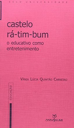 Castelo Rá-Tim-Bum: o Educativo como Entretenimento