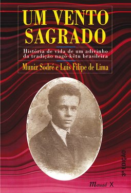Um vento sagrado: história de vida de um adivinho da tradição nagô-kêtu brasileira