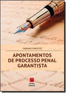 Apontamentos de Processo Penal Garantista