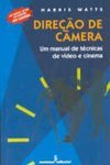 Direção de Câmera: um Manual de Técnicas de Vídeo e Cinema