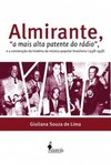 Almirante, "a mais alta patente do rádio", e a construção da história da música popular brasileira (1938-1958)