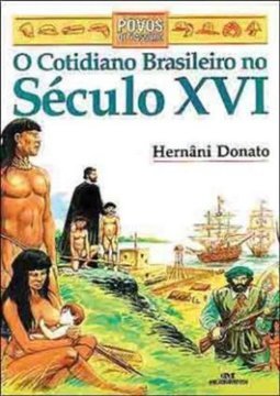 O Cotidiano Brasileiro no Século XVI