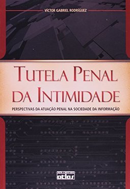 Tutela Penal da Intimidade: Perspectivas da Atuação Penal na Sociedade