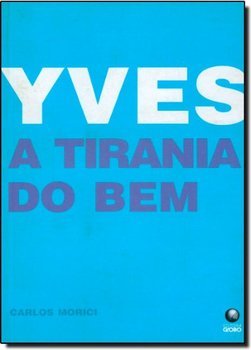 Yves a Tirania do Bem