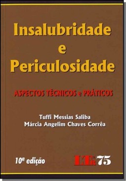 Insalubridade E Periculosidade - Aspectos Tecnicos E Praticos