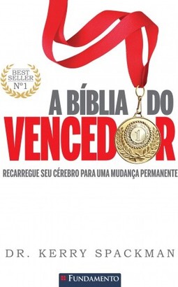 A Bíblia Do Vencedor - Recarregue Seu Cérebro Para Uma Mudança Permanente