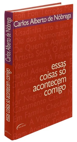 ESSAS COISAS SO ACONTECEM COMIGO