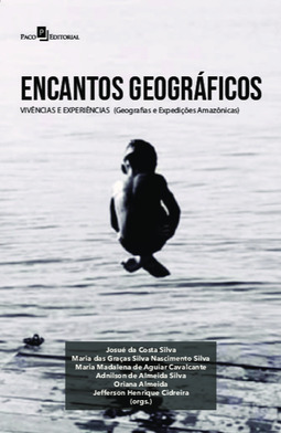 Encantos geográficos: vivências e experiências: (Geografias e Expedições Amazônicas)