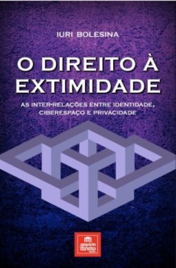 O direito à extimidade: As inter-relações entre identidade, ciberespaço e privacidade