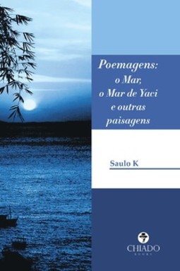 Poemagens: o mar, o mar de Yaci e outras paisagens