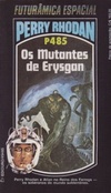 Os Mutantes de Erysgan (Perry Rhodan #485)