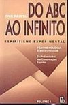 Do ABC ao Infinito: Espiritismo Experimental - vol. 4