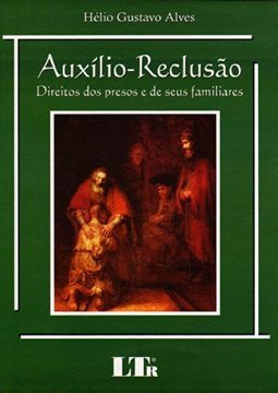 AuxIlio-Reclusão: Direitos dos Presos e de seus Familiares