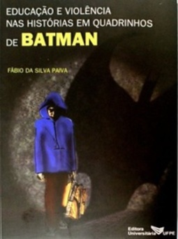 Educação e Violênica nas Histórias em Quadrinhos de BATMAN